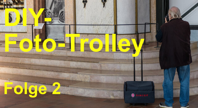 Startbild für Anleitung DIY Fototrolley Teil 2