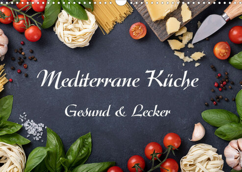 Deckblatt des Kalenders Mediterrane Küche - Gesund & Lecker von Gunter Kirsch