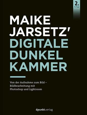 Maike Jarsetz. Digitale Dunkelkammer