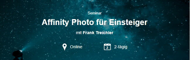 Grafik. Schrift Seminar Affinity Photo für Einsteiger mit Frank Treichler vor dunkelgrünem Nachthimmel