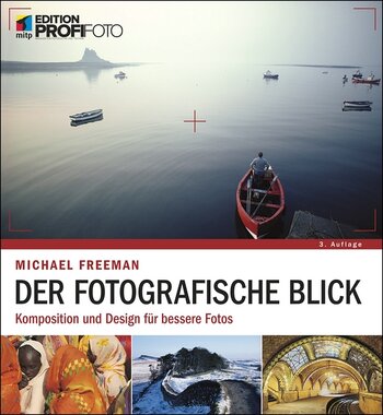 Michael Freeman. Der fotografische Blick